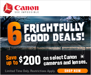 Canon: 6 Frightfully Good Deals! Save up to $200 on select Canon cameras and lenses