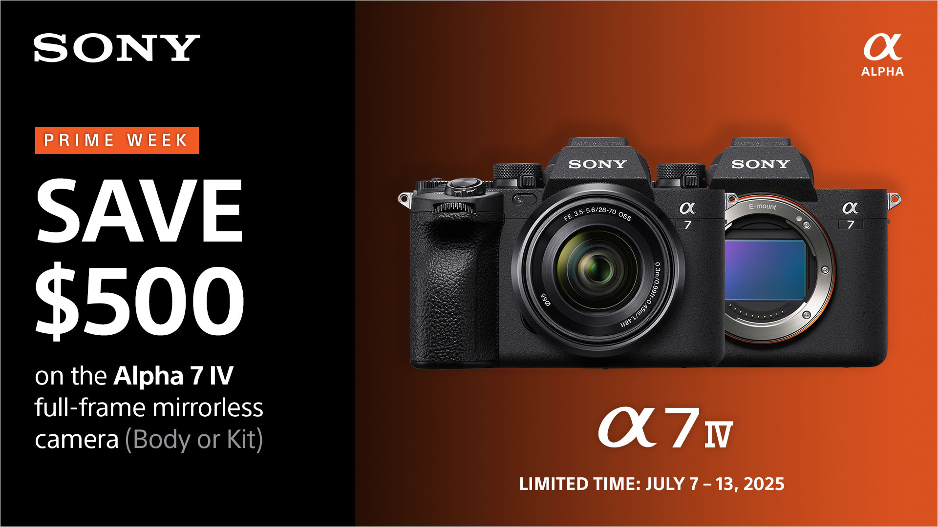 Save up to $500 - Save up to $400 on the Alpha 7 IV full frame mirrorless camera (body or kit) - July 7-13, 2025